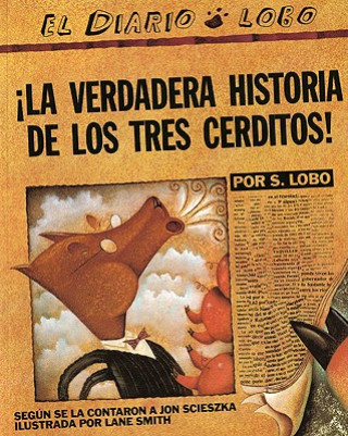 Carte The True Story of the 3 Little Pigs / La Verdadera Historia de los Tres Cerditos Jon Scieszka