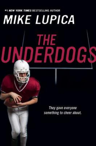 Könyv The Underdogs Mike Lupica