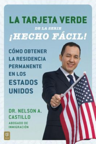 Carte La tarjeta verde  / The Green Card Made Easy! Nelson A. Castillo