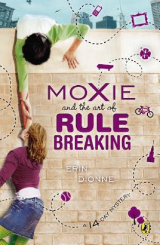 Książka Moxie and the Art of Rule Breaking Erin Dionne