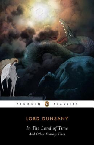 Könyv In the Land of Time, and Other Fantasy Tales Edward John Moreton Drax Plunkett Dunsany