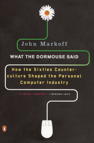 Книга What the Dormouse Said John Markoff
