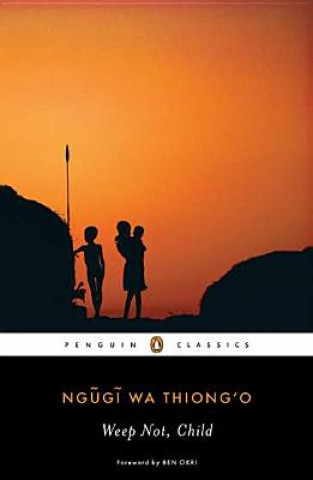 Βιβλίο Weep Not, Child Ngugi wa Thiong'o