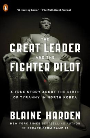 Könyv The Great Leader and the Fighter Pilot Blaine Harden