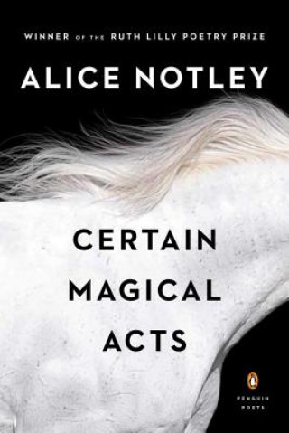 Книга Certain Magical Acts Alice Notley