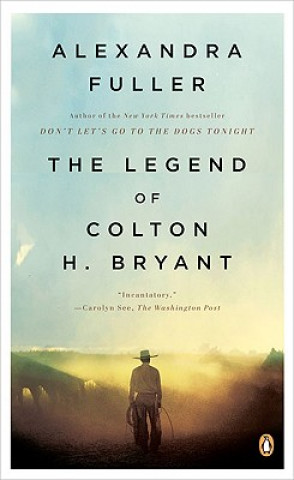 Книга The Legend of Colton H. Bryant Alexandra Fuller