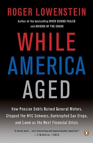 Книга While America Aged Roger Lowenstein