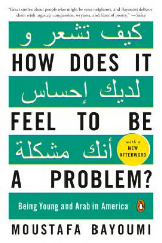 Kniha How Does It Feel to Be a Problem? Moustafa Bayoumi