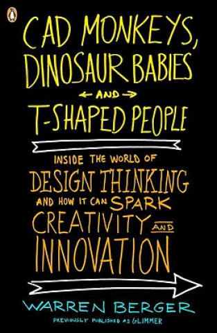 Kniha CAD Monkeys, Dinosaur Babies, and T-Shaped People Warren Berger