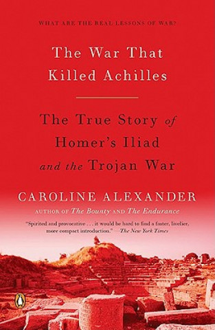Kniha The War That Killed Achilles Caroline Alexander