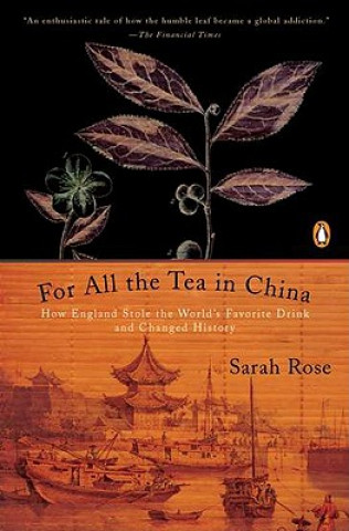 Kniha For All the Tea in China Sarah Rose