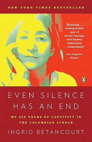 Книга Even Silence Has an End Ingrid Betancourt
