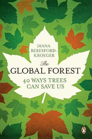 Kniha The Global Forest Diana Beresford-Kroeger