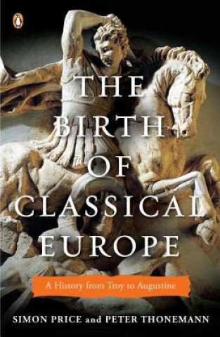 Книга The Birth of Classical Europe Simon Price