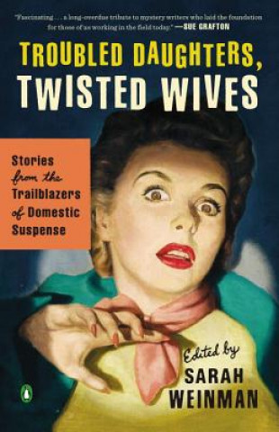 Kniha Troubled Daughters, Twisted Wives Sarah Weinman