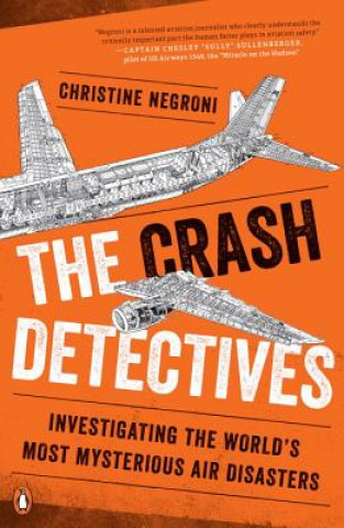 Kniha The Crash Detectives Christine Negroni