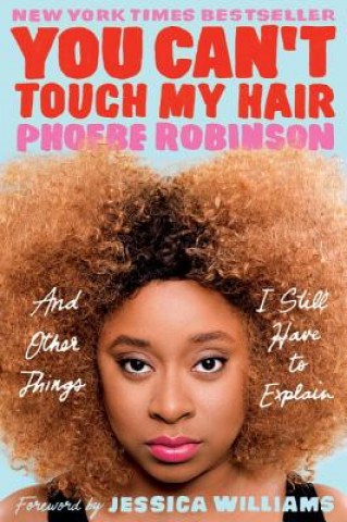 Kniha You Can't Touch My Hair Phoebe Robinson