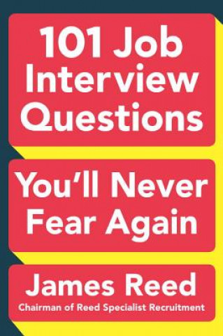Kniha 101 Job Interview Questions You'll Never Fear Again James Reed