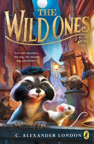 Knjiga The Wild Ones C. Alexander London