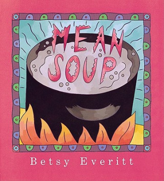 Kniha Mean Soup Betsy Everitt