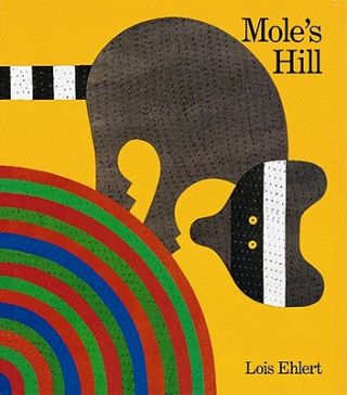 Kniha Mole's Hill Lois Ehlert