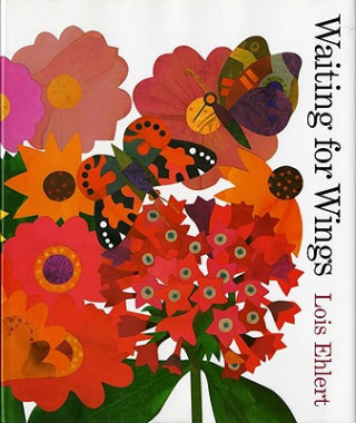 Knjiga Waiting for Wings Lois Ehlert