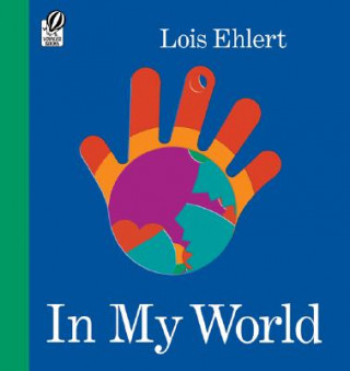 Knjiga In My World Lois Ehlert