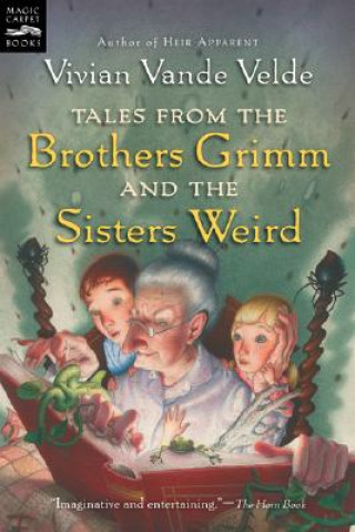 Carte Tales from the Brothers Grimm and the Sisters Weird Vivian Vande Velde