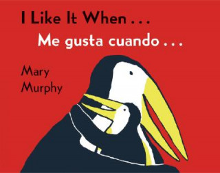 Libro I Like It When . . ./Me gusta cuando . . . Mary Murphy