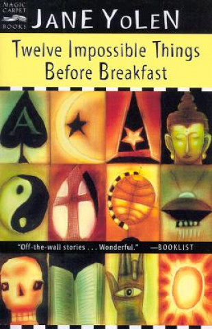 Kniha Twelve Impossible Things Before Breakfast Jane Yolen