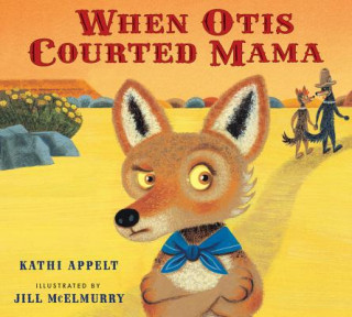 Libro When Otis Courted Mama Kathi Appelt