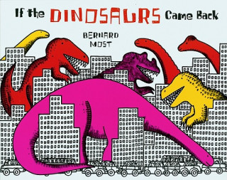 Knjiga If the Dinosaurs Came Back Bernard Most