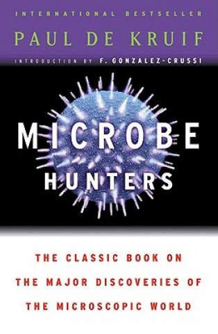 Kniha Microbe Hunters Paul De Kruif
