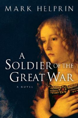 Kniha Soldier of the Great War Mark Helprin
