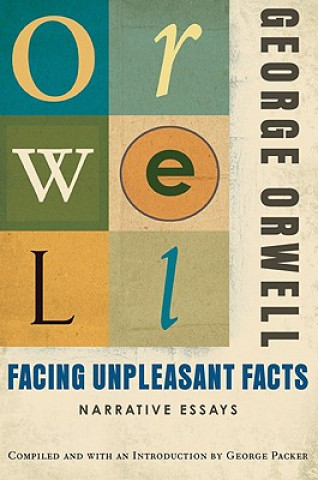 Книга Facing Unpleasant Facts George Orwell