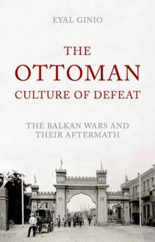 Книга The Ottoman Culture of Defeat Eyal Ginio