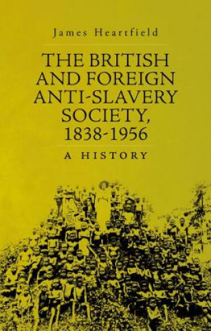 Könyv The British and Foreign Anti-slavery Society James Heartfield