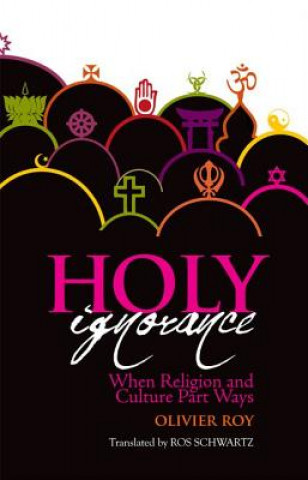 Kniha Holy Ignorance Olivier Roy