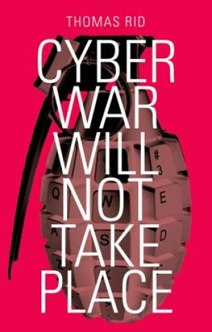 Книга Cyber War Will Not Take Place Thomas Rid