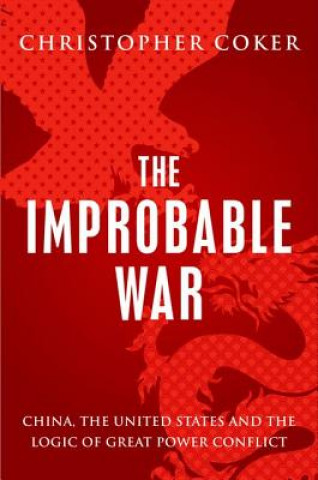 Könyv The Improbable War Christopher Coker