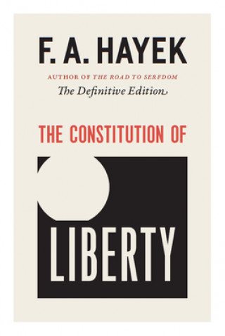 Kniha The Constitution of Liberty Friedrich A. Von Hayek