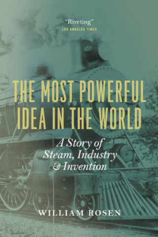 Kniha The Most Powerful Idea in the World William Rosen