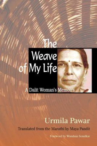 Carte The Weave of My Life Urmila Pawar