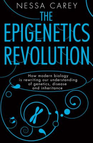 Könyv The Epigenetics Revolution Nessa Carey