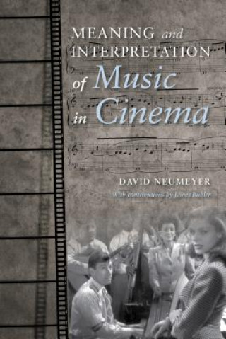 Kniha Meaning and Interpretation of Music in Cinema David Neumeyer