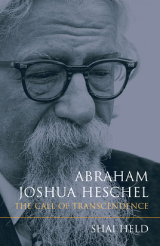 Kniha Abraham Joshua Heschel Shai Held