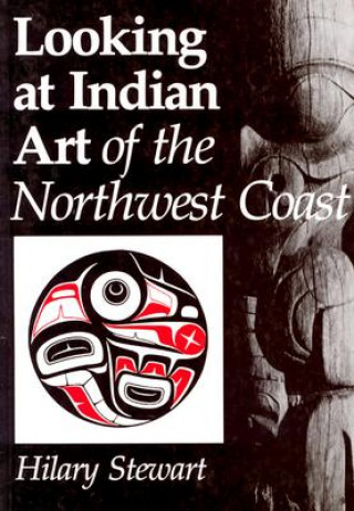Könyv Looking at Indian Art of the Northwest Coast Hilary Stewart