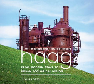 Libro Landscape Architecture of Richard Haag Thaisa Way