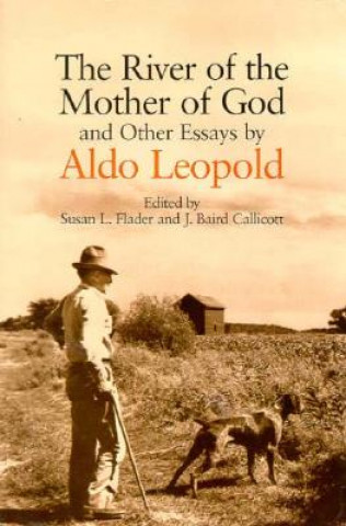 Carte River of the Mother of God and Other Essays Aldo Leopold