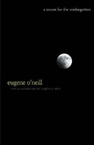 Knjiga A Moon for the Misbegotten Eugene O'Neill